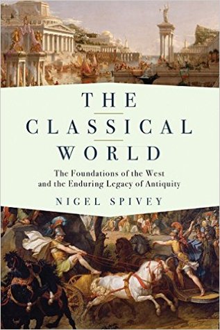 Read online The Classical World: The Foundations of the West and the Enduring Legacy of Antiquity - Nigel Spivey file in PDF
