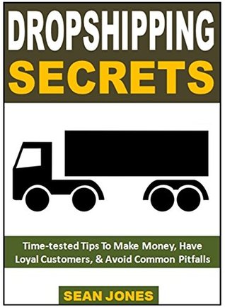 Read Dropshipping Secrets: Time-Tested Tips To Make Money, Have Loyal Customers, & Avoid Common Pitfalls - Sean Jones file in ePub