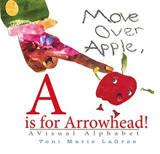 Read Move Over Apple, A is for Arrowhead!: A Visual Alphabet - Toni Marie LaGree file in ePub