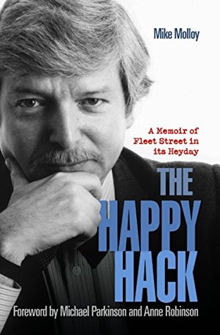 Read online The Happy Hack - A Memoir of Fleet Street in its Heyday - Mike Molloy file in ePub