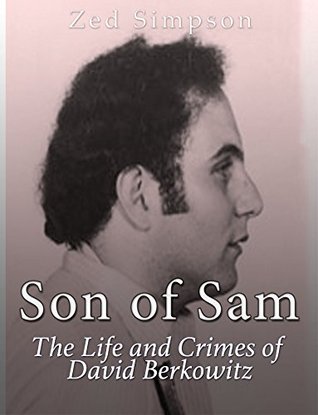 Download Son of Sam: The Life and Crimes of David Berkowitz - Zed Simpson | PDF