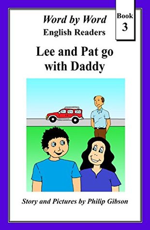 Read Lee and Pat go with Daddy (Word by Word: Graded Readers for Children Book 3) - Philip Gibson file in ePub