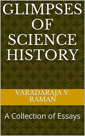 Read online Glimpses of Science History: A Collection of Essays - Varadaraja V. Raman | PDF