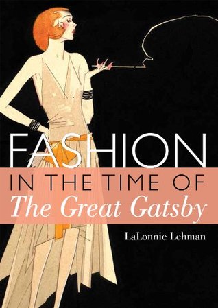 Read Fashion in the Time of the Great Gatsby (Shire Library USA Book 773) - LaLonnie Lehman | ePub