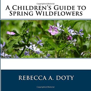 Read online A Children's Guide to Spring Wildflowers (Children's Nature Guide #1) - Rebecca A. Doty file in ePub
