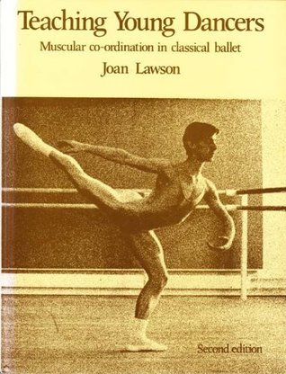 Read online Teaching Young Dancers: Muscular Co-ordination in Classical Ballet - Joan Lawson file in PDF
