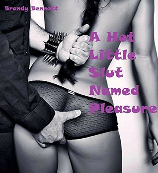 Read A Hot Little Slut Named Pleasure (anal nipple clamps BDSM humiliation hardcore extreme bondage Sex Story): [sex toys stranger ass pain erotica] - K. Sadie file in ePub