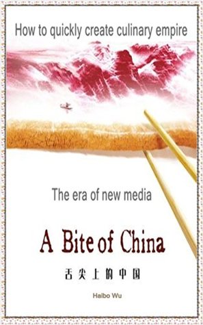 Read A Bite of China: The era of new media,How to quickly create culinary empire - Haibo Wu | ePub