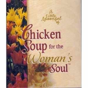 Read A Little Spoonful of Chicken Soup for the Woman's Soul Gift Book - Jack Canfield | ePub