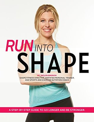 Download Run Into Shape: A step-by-step guide to go longer and be stronger. - Shape | ePub