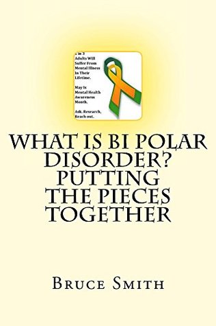 Read What is Bi Polar Disorder? Putting the Pieces Together - Bruce Smith | PDF