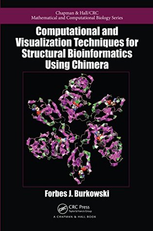 Read Computational and Visualization Techniques for Structural Bioinformatics Using Chimera (Chapman & Hall/CRC Mathematical and Computational Biology) - Forbes J. Burkowski | PDF