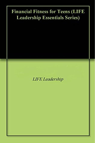 Read online Financial Fitness for Teens (LIFE Leadership Essentials Series) - LIFE Leadership file in PDF