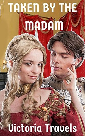 Read online Taken By The Madam (Historical Romance Erotica) - Victoria Travels file in ePub