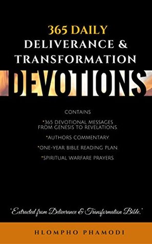 Read online 365 DAILY DELIVERANCE & TRANSFROMATION DEVOTIONS: Live a Delivered & Transformed Life by Daily Scriptural Warfare Devotions - Hlompho Phamodi | PDF