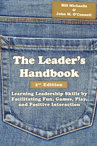 Download The Leader's Handbook: Learning Leadership Skills by Facilitating Fun, Games, Play, and Positive Interaction - Bill Michaelis | ePub