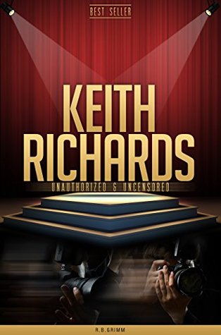 Download Keith Richards Unauthorized & Uncensored (All Ages Deluxe Edition with Videos) - R.B. Grimm file in PDF