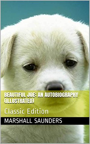 Download Beautiful Joe: An Autobiography (Illustrated): Classic Edition - Marshall Saunders | ePub