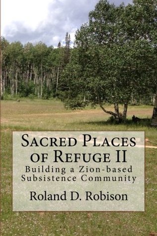 Read online Sacred Places of Refuge II: Sacred Places of Refuge II: Prophecies and world events continue to evolve. This second edition of Sacred Places of  and context, providing additional information - Roland D. Robison file in ePub