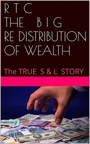 Download R T C THE B I G RE DISTRIBUTION OF WEALTH: The TRUE S & L STORY - C. Redding | PDF