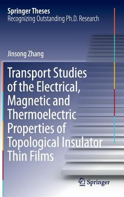 Read Transport Studies of the Electrical, Magnetic and Thermoelectric Properties of Topological Insulator Thin Films - Jinsong Zhang | PDF