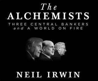 Download The Alchemists: Three Central Bankers and a World on Fire - Neil Irwin | ePub
