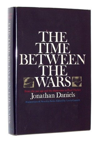 Download The Time Between the Wars: Armistice to Pearl Harbor. - Jonathan Daniels file in ePub