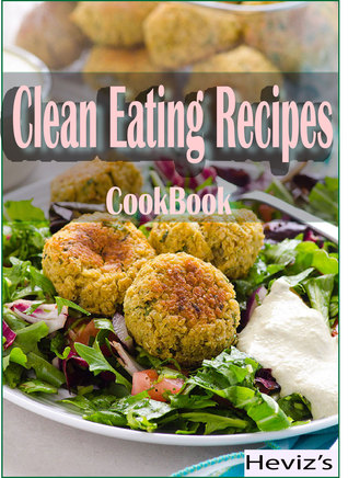 Read online Clean Eating Recipes For Weight Loss: 101 Delicious, Nutritious, Low Budget, Mouthwatering Clean Eating Recipes Cookbook over 100 recipes - Heviz's file in PDF