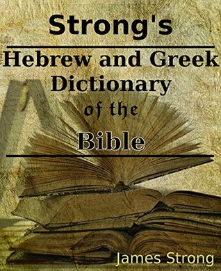 Read online Strong's Greek and Hebrew Dictionary of the Bible - James Strong file in PDF