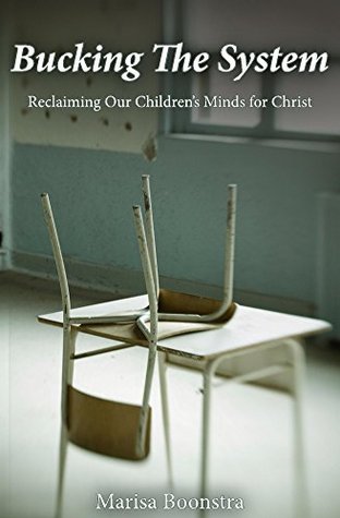 Download Bucking The System: Reclaiming Our Children's Minds For Christ - Marisa Boonstra | ePub