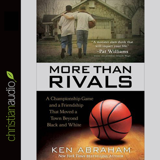 Read More Than Rivals: A Championship Game and a Friendship That Moved a Town Beyond Black and White - Ken Abraham file in ePub