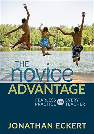 Download The Novice Advantage: Fearless Practice for Every Teacher - Jonathan Marc Eckert | PDF