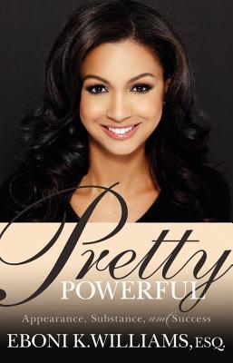 Read online Pretty Powerful: Appearance, Substance, and Success - Eboni Williams file in ePub