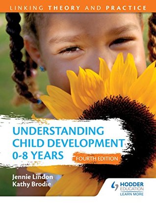 Read Understanding Child Development 0-8 Years (Linking Theory and Practice) - Jennie Lindon | ePub