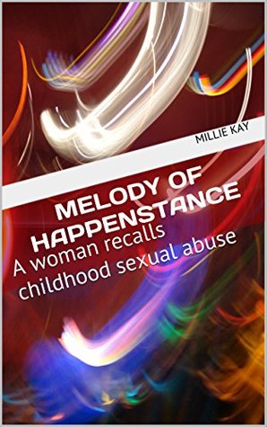 Read Melody of Happenstance: A woman recalls childhood sexual abuse - Millie Kay file in PDF