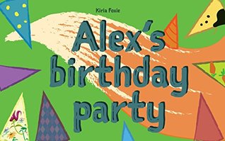 Read online Children's Book: Alex's birthday party: (CHILDREN'S BEDTIME STORY BOOK, Children's Animal Books, Beginner Readers) - Kiria Foxie | PDF