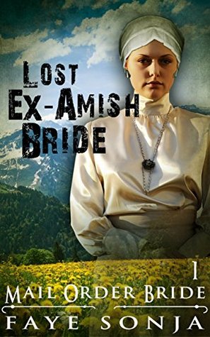 Read online The Lost Ex-Amish Bride (Mail Order Ex-Amish Brides Ride West #1) - Faye Sonja | ePub