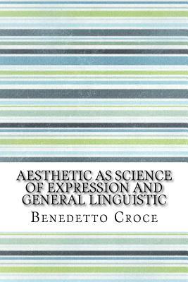 Read Aesthetic as Science of Expression and General Linguistic - Benedetto Croce file in ePub