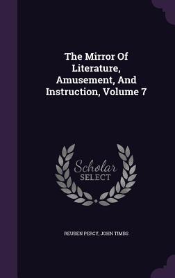 Read online The Mirror of Literature, Amusement, and Instruction, Volume 7 - Reuben Percy file in PDF