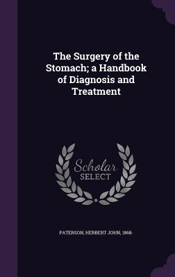 Read online The Surgery of the Stomach; A Handbook of Diagnosis and Treatment - Herbert John Paterson file in PDF