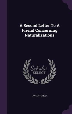 Read A Second Letter to a Friend Concerning Naturalizations - Josiah Tucker file in PDF