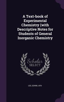 Download A Text-Book of Experimental Chemistry (with Descriptive Notes for Students of General Inorganic Chemistry - Edwin Lee | PDF