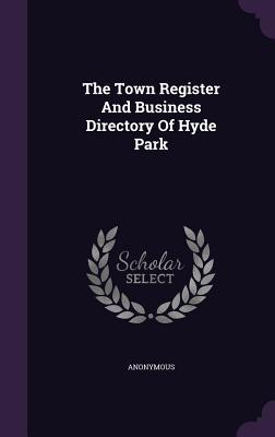 Read online The Town Register and Business Directory of Hyde Park - Anonymous file in PDF