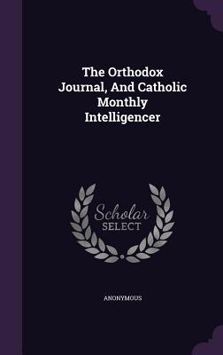 Download The Orthodox Journal, and Catholic Monthly Intelligencer - Anonymous file in PDF
