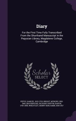 Read online Diary: For the First Time Fully Transcribed from the Shorthand Manuscript in the Pepysian Library, Magdalene College, Cambridge - Samuel Pepys | ePub