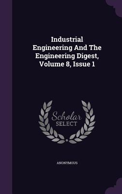 Read online Industrial Engineering and the Engineering Digest, Volume 8, Issue 1 - Anonymous file in PDF