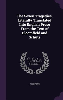 Download The Seven Tragedies, Literally Translated Into English Prose from the Text of Bloomfield and Schutz - Aeschylus file in ePub