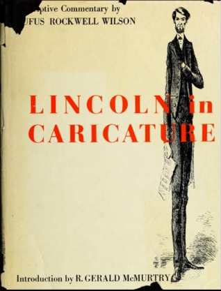 Read Lincoln in Caricature: A Historical Collection with Descriptive and Biographical Commentaries - Rufus Rockwell Wilson | ePub