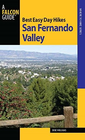 Read Best Easy Day Hikes San Fernando Valley (Best Easy Day Hikes Series) - Deke Williams file in PDF