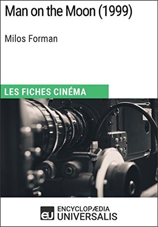 Read online Man on the Moon de Milos Forman: Les Fiches Cinéma d'Universalis - Encyclopædia Universalis | ePub